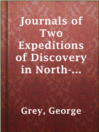 Cover image for Journals of Two Expeditions of Discovery in North-West and Western Australia, Volume 1